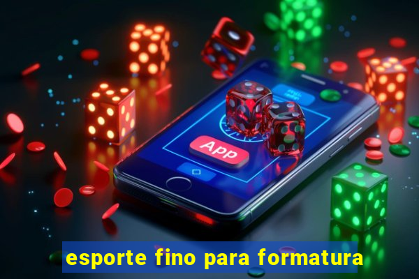 esporte fino para formatura